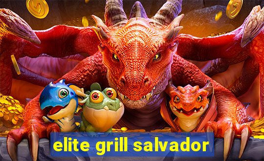 elite grill salvador